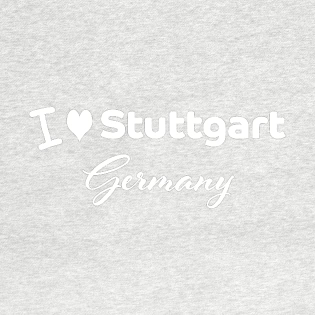 I love Stuttgart Germany by PandLCreations